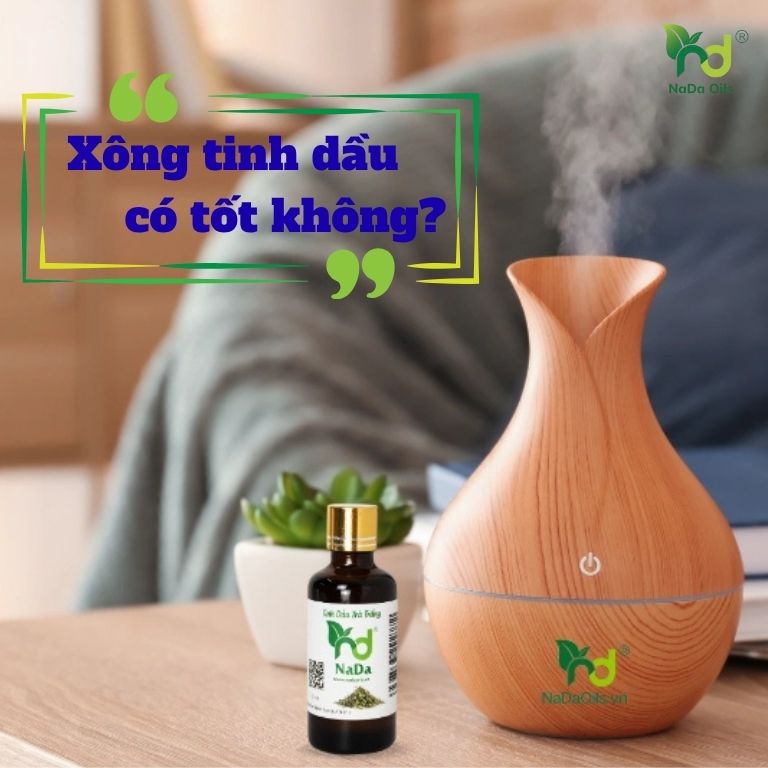 Xông tinh dầu có tốt không?