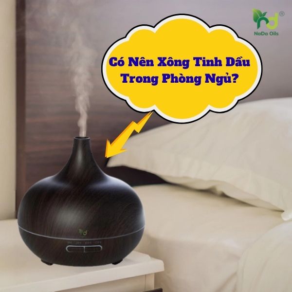 Có Nên Xông Tinh Dầu Trong Phòng Ngủ?