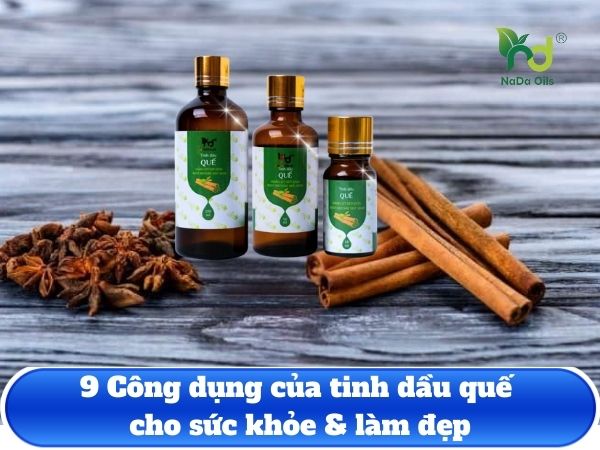 9 Công dụng của tinh dầu quế cho sức khỏe & làm đẹp