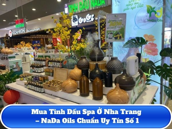 Mua Tinh Dầu Spa Ở Nha Trang – NaDa Oils Chuẩn Uy Tín Số 1