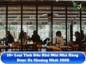 10+ Loại Tinh Dầu Khử Mùi Nhà Hàng Được Ưa Chuộng Hiện Nay