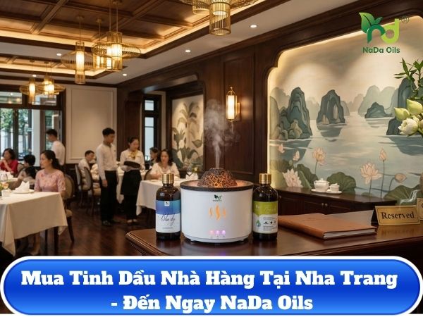 Mua Tinh Dầu Nhà Hàng Tại Nha Trang - Đến Ngay NaDa Oils